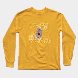 I got you Long Sleeve T-Shirt